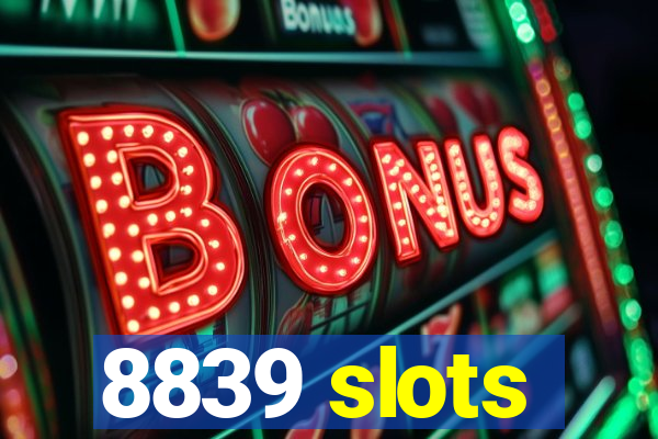 8839 slots